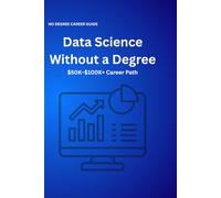 Data Science Without a Degree: $50K-$100K+ Career Path
