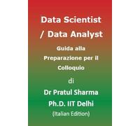 Data Scientist / Data Analyst Guida alla Preparazione per il Colloquio: Italian Edition (Italino)