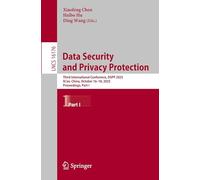 Data Security and Privacy Protection: Third International Conference, DSPP 2025, Xi'an, China, October 16-18, 2025, Proceedings, Part I (Lecture Notes in Computer Science, 16176)