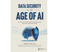 Data Security in the Age of AI: A Guide to Protecting Data and Reducing Risk in an AI-Driven World