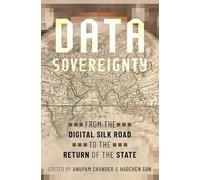 Data Sovereignty: From the Digital Silk Road to the Return of the State