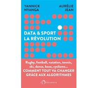 Data & Sport : la révolution: Comment la data révolutionne le sport