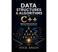 Data Structures & Algorithms in C++: Beginner-Friendly Interview Prep With Hands-On Coding Examples (Modern C++ Made Easy)