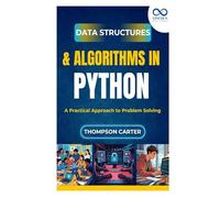 Data Structures & Algorithms in Python: A Practical Approach to Problem Solving
