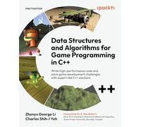 Practical C++ Game Programming with Data Structures and Algorithms: Write high-performance code and solve game development challenges with expert-led C++ solutions