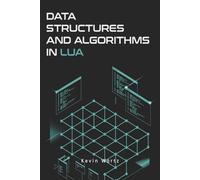 Data Structures and Algorithms in Lua: A Practical Guide to Computer Science Using the Lua Language