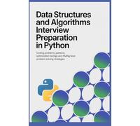 DATA STRUCTURES AND ALGORITHMS INTERVIEW PREPARATION IN PYTHON: Coding Problems Patterns Optimization Techniques and FAANG Level Problem Solving Strategies