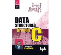 Data Structures Through C: Learn the fundamentals of Data Structures through C - 5th Edition