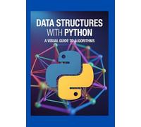 Data Structures with Python: Python A Visual Guide to Algorithms (Developer's Edge)