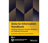 Data-to-Information Handbook: Building Effective Display Systems for Refining Processes (International Society of Automation)