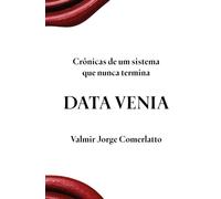 DATA VENIA: Crônicas de um sistema que nunca termina