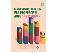 Data Visualization for People of All Ages (AK Peters Visualization Series)