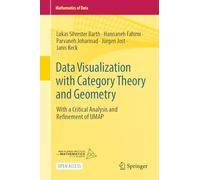 Data Visualization with Category Theory and Geometry: With a Critical Analysis and Refinement of UMAP: 3 (Mathematics of Data, 3)