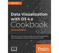 Data Visualization with D3 4.x Cookbook