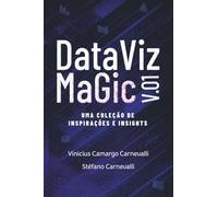 DATA VIZ MAGIC V.01: Uma coleção de inspirações e insights