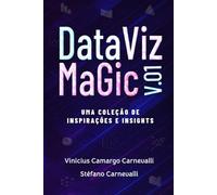 DATA VIZ MAGIC V.01: Uma coleção de inspirações e insights