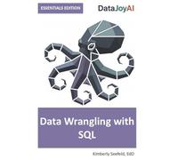 Data Wrangling with SQL ESSENTIALS EDITION (DataJoyAI ESSENTIALS)