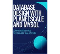 Database Design with PlanetScale and MySQL: Comprehensive Guide for Scalable