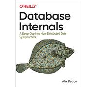 Database Internals: A Deep Dive Into How Distributed Data Systems Work