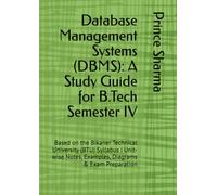 Database Management Systems (DBMS): A Study Guide for B.Tech Semester IV: Based on the Bikaner Technical University (BTU) Syllabus | Unit-wise Notes, Examples, Diagrams & Exam Preparation