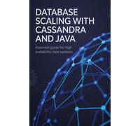 Database Scaling with Cassandra and Java: Essential Guide for High Availability Data Systems