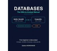 Databases: The DBA-to-Analyst Manual: MySQL / MariaDB & PostgreSQL - side-by-side SQL, lab-tested, PostGIS, tools and AI