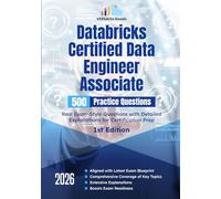 Databricks Certified Data Engineer Associate: 500 Practice Questions Real Exam-Style Questions with Detailed Explanations for Certification Prep: 1st Edition - 2026