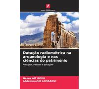 Datação radiométrica na arqueologia e nas ciências do património: Princípios, métodos e aplicações