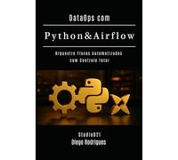 DataOps com Python & Airflow: Orquestre Fluxos Automatizados com Controle Total (Data Extreme Brasil)