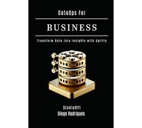 DataOps FOR BUSINESS: Transform Data into Insights with Agility (Data Extreme USA)