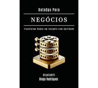 DataOps PARA NEGÓCIOS: Transforme Dados em Insights com Agilidade: 16 (Data Extreme Brasil)