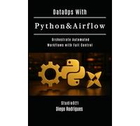 DataOps With Python & Airflow: Orchestrate Automated Workflows with Full Control (Data Extreme Eng)