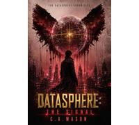 DATASPHERE: THE SIGNAL | Book Two of The Datasphere Chronicles: An Epic Cyberpunk Science Fiction Novel of Artificial Intelligence, Survival and Humanity's Future: 2