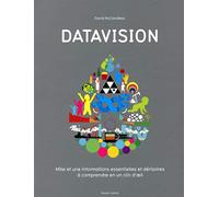 Datavision: Mille et une informations essentielles et dérisoires à comprendre en un clin d'oeil
