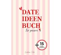 Date Ideen Buch für Paare: 60 romantische Date-Ideen mit Journal-Seiten & Liebes-Gutscheinen, Bucket List für Paare, Geschenk zum Jahrestag & Hochzeit ... für Paare zu Valentinstag & Weihnachten