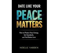 Date Like Your Piece Matters: How to Protect Your Energy, Set Standards, and Find Better Love