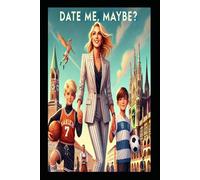 „Date Me, Maybe?“ Modernes Dating für alle, die neu anfangen - mit oder ohne Kinder.