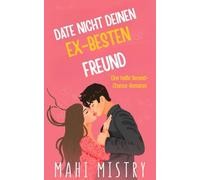 Date nicht deinen Ex-besten Freund: Eine zweite Chance Freunde-zu-Liebenden Romanze (Das Entfaltungs-Duett)