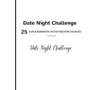 Date Night Challenges: 25 Fun, Easy & Romantic Date Night Activities for Busy Couples