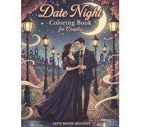 Date Night Coloring Book - Romantic, Elegant, and Luxurious Designs: 40 Stunning Black-and-White Illustrations for Relaxation, Stress Relief, Romantic Inspiration, and Perfect Valentine’s Day Fun