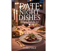 DATE NIGHT DISHES: romantic meals for two (The Ultimate Gift Book Collection)