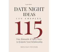 Date Night Ideas for Couples: 115 Fun, Romantic & Spicy Ways to Reignite Your Relationship