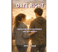 Date Right: Navigating with Confidence, and Self-Respect