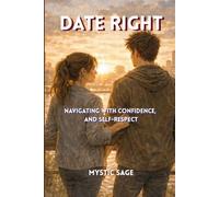 Date Right: Navigating with Confidence, and Self-Respect