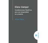 Date Tiempo! Consideraciones Filosóficas Para Una Temporalidad C On Pr