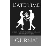 Date Time Journal: 100 Unique Date Ideas for Couples to Connect, Laugh, Reflect and Grow Together