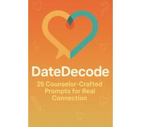 DateDecode: 25 Counselor-Crafted Prompts for Real Connection: Unlock Deeper Intimacy, Spark Meaningful Conversations, and Reconnect on a Whole New ... Ideas, Ice Breaker, 25 dating prompts, 9x6 in