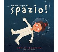 Datemi un po' di... spazio! Ediz. a colori (Filopiume)