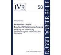 Datenschutz in der Berufsunfähigkeitsversicherung: Erhebung und Verarbeitung personenbezogener Daten durch den Versicherer: 58