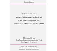 Datenschutz- und rechtsstaatskonforme Ansätze smarter Technologien und künstlicher Intelligenz für die Polizei